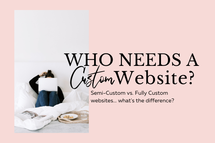 Semi-Custom vs. Custom Website