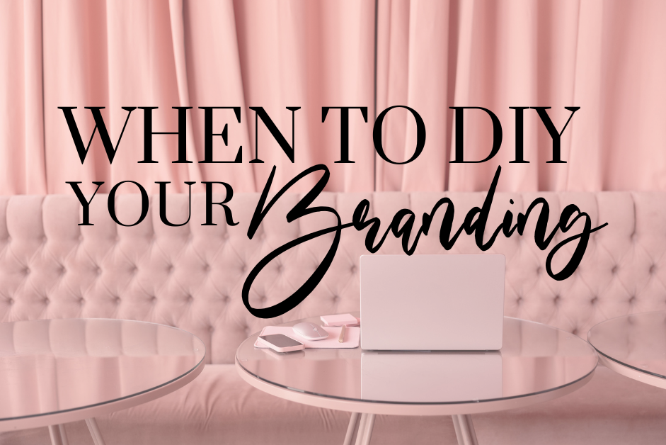 When to DIY Your Branding, DIY Branding Tips, Branding Tips